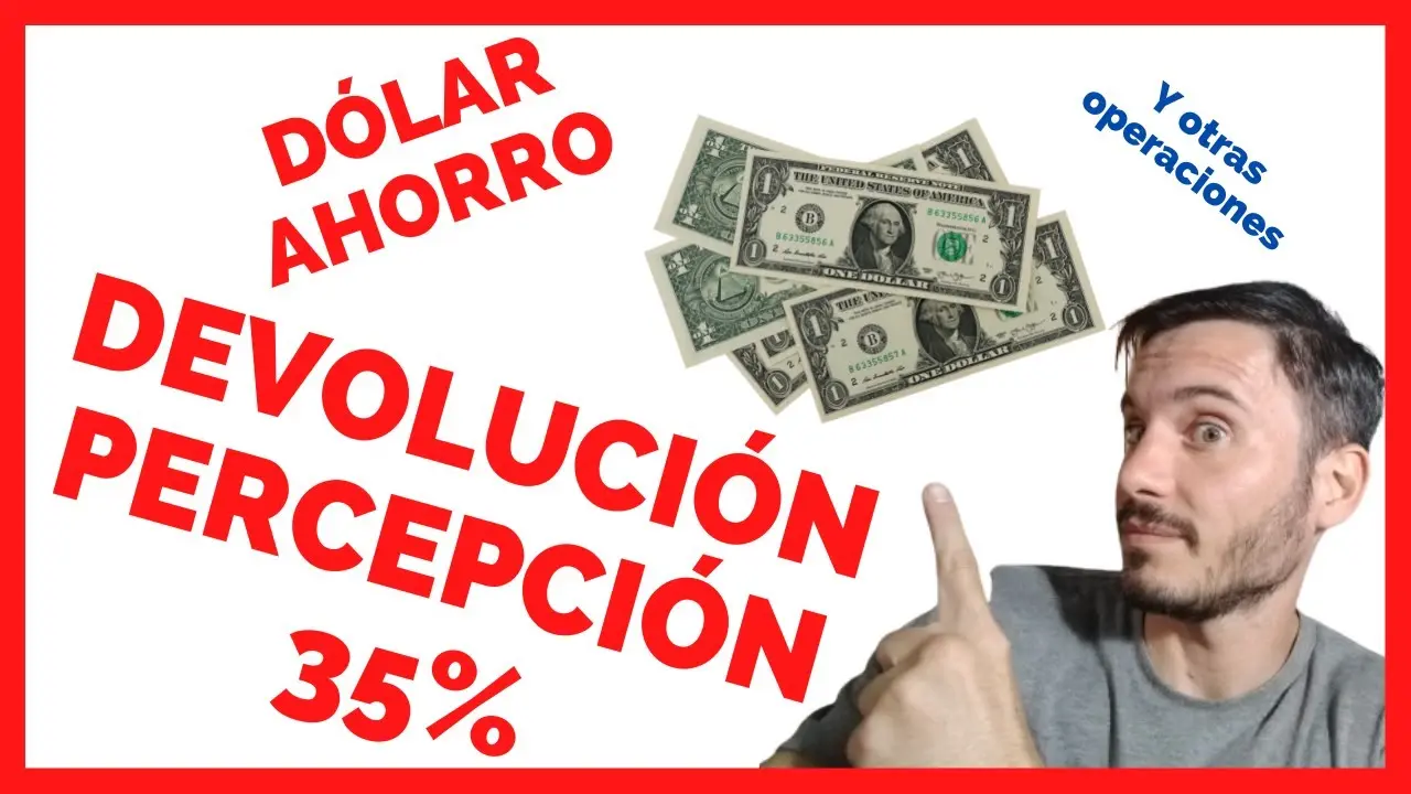 devolucion 35 dolar ahorro - Cuándo te devuelven el 35% de la compra de dólares