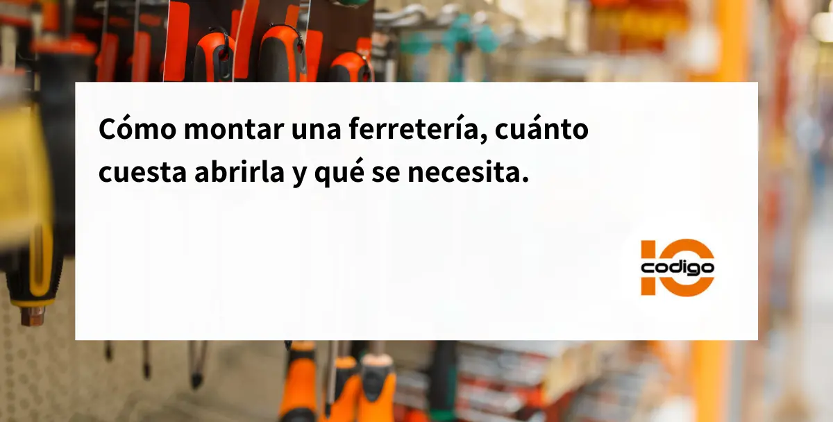 cual es la inversion inicial para una ferreteria en argentina - Cuánto de capital se necesita para abrir una ferretería