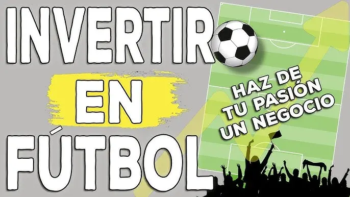 Invertir en Fútbol: Una Guía Completa para Fans y Aficionados - Cuánto se invierte en el fútbol invertir en futbol - Cuánto se invierte en el fútbol