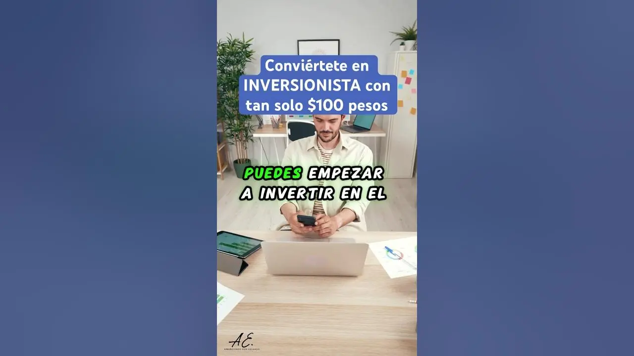 Cómo empezar a invertir con tan solo $100: Guía completa para principiantes - Puedo empezar a invertir con $100 como empezar a invertir con tan solo 100 pesos - Puedo empezar a invertir con $100