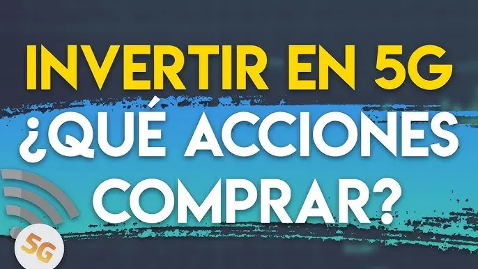 Cómo Invertir en Tecnología 5G: Una Guía Completa para Principiantes - Qué acciones 5G comprar como invertir en tecnologia 5g - Qué acciones 5G comprar