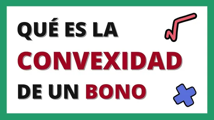 Convexidad de un Bono: Qué es y cómo Impacta en tu Inversión - Qué es la convexidad del bono convexidad de un bono - Qué es la convexidad del bono