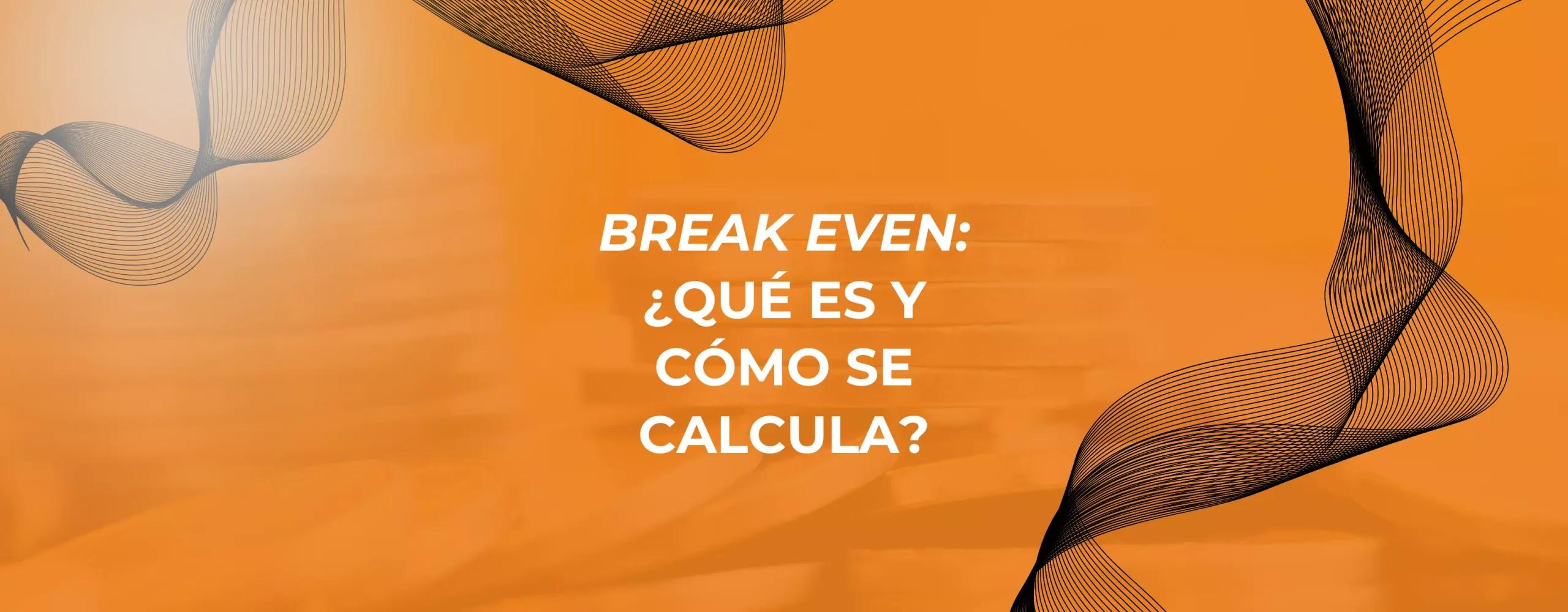 Break Even: Concepto, Cálculo y Aplicación en Finanzas e Inversiones - Qué mide el break even analysis breakeven finanzas - Qué mide el break even analysis